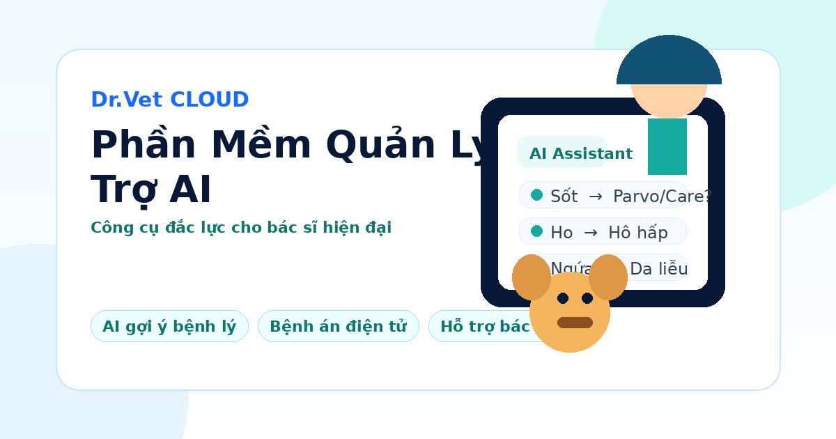 Phần Mềm Quản Lý Thú Y Hỗ Trợ AI Cho Bác Sĩ